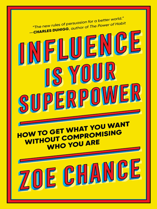 Title details for Influence Is Your Superpower by Zoe Chance - Available